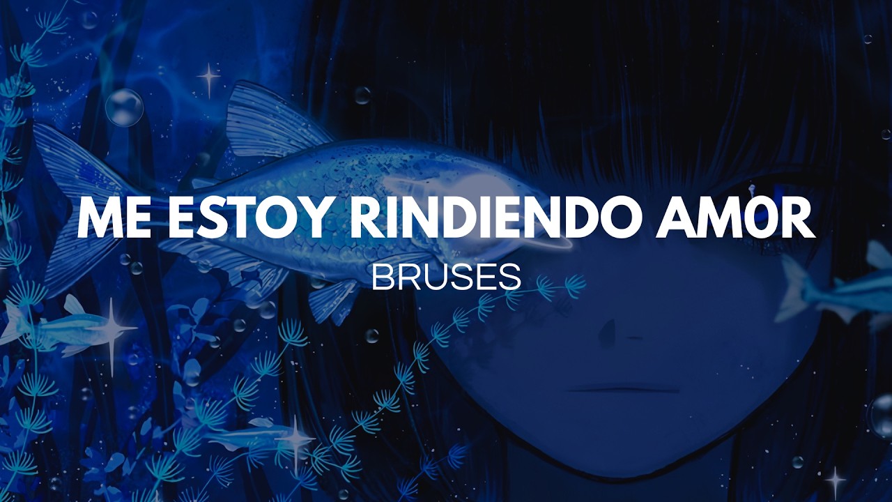 Bruses - ME ESTOY RINDIENDO am0r :( (Letra)