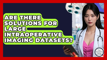 Are There Solutions For Large Intraoperative Imaging Datasets? - The Operating Table