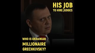 Why is Ukranian millionaire Grechkivsky?
