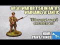 Painting wwi british empire troops  wargames atlantic how i paint things