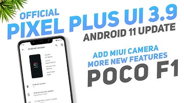POCO F1 - Pixel Plus UI 3.9 Official | Android 11 | Add MIUI Camera | September 2021 | New Features