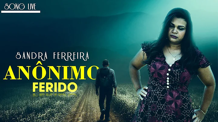 Sandra Ferreira - Annimo Ferido ( SONG LIVE - Ofic...