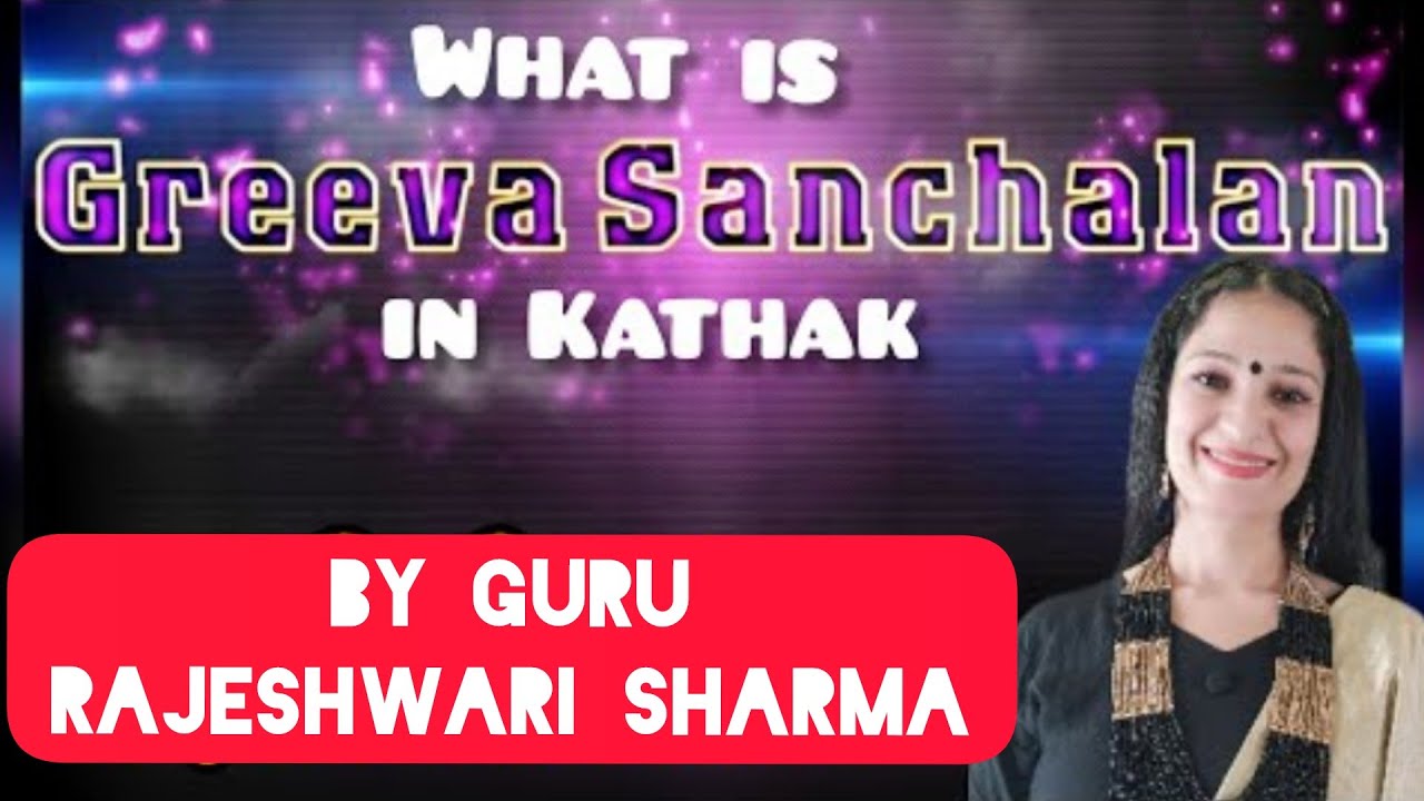 What is Greeva sanchalan in Kathak dance by Guru Rajeshwari Sharma