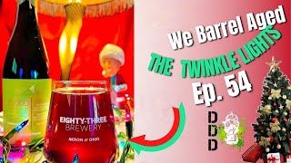 We Barrel Aged the Twinkle Lights Ep. 54