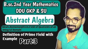 B.sc.(2nd Year) Math | Prime Field with Example | Abstract Algebra | ddu gkp and SU