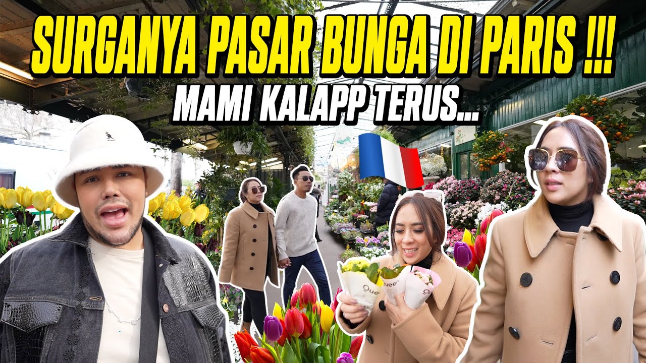 SURGANYA PASAR BUNGA PARIS !!! MAMI KALAPP TERUS..