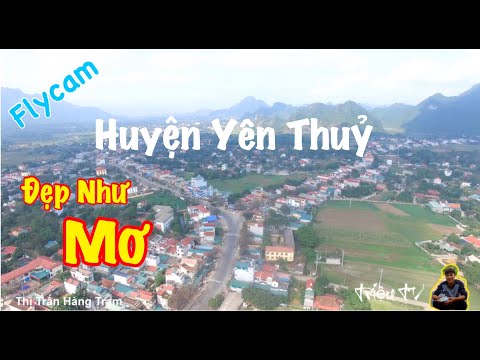 YÊN THỦY - HÒA BÌNH  - TOÀN CẢNH THỊ TRẤN HÀNG TRẠM QUA FLYCAM - TRIỆU TV | Foci