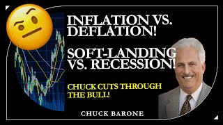 Inflation vs. Deflation, Soft-landing vs. recession! Chuck cuts through the BULL! screenshot 1