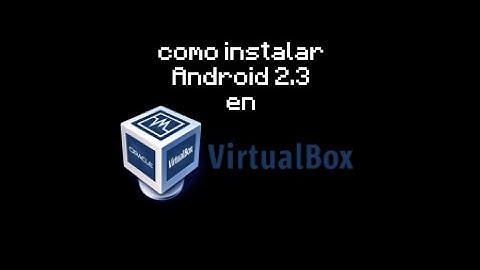 como instalar android 2.3 en virtual box #virtualbox #vmware #samsung #android #apple