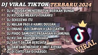 DJ TIKTOK TERBARU 2024🎵DJ KU SUDAH MENCOBA TUK BERIKAN BUNGA🎵DJ SIA SIA MENGHARAP CINTAMU🎵FULL BASS