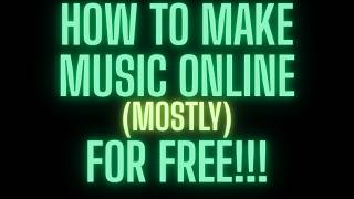 How To Make Music Online (Mostly) For Free!!!