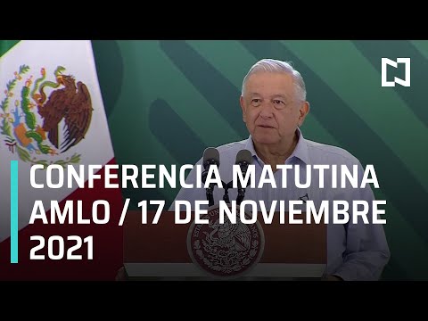 AMLO Conferencia Hoy / 17 de noviembre 2021
