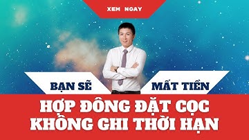 Rủi ro khi hợp đồng đặt cọc mua đất không ghi thời hạn I Hà Văn Linh