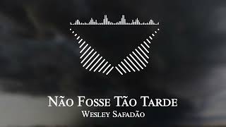 Wesley Safadão - Não Fosse Tão Tarde