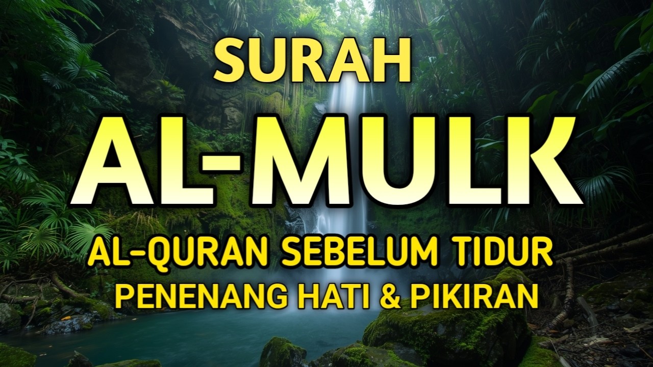 Surah Al Mulk Full Ayat 1-30 | Amalan Penghapus Dosa & Penyelamat di Alam Kubur