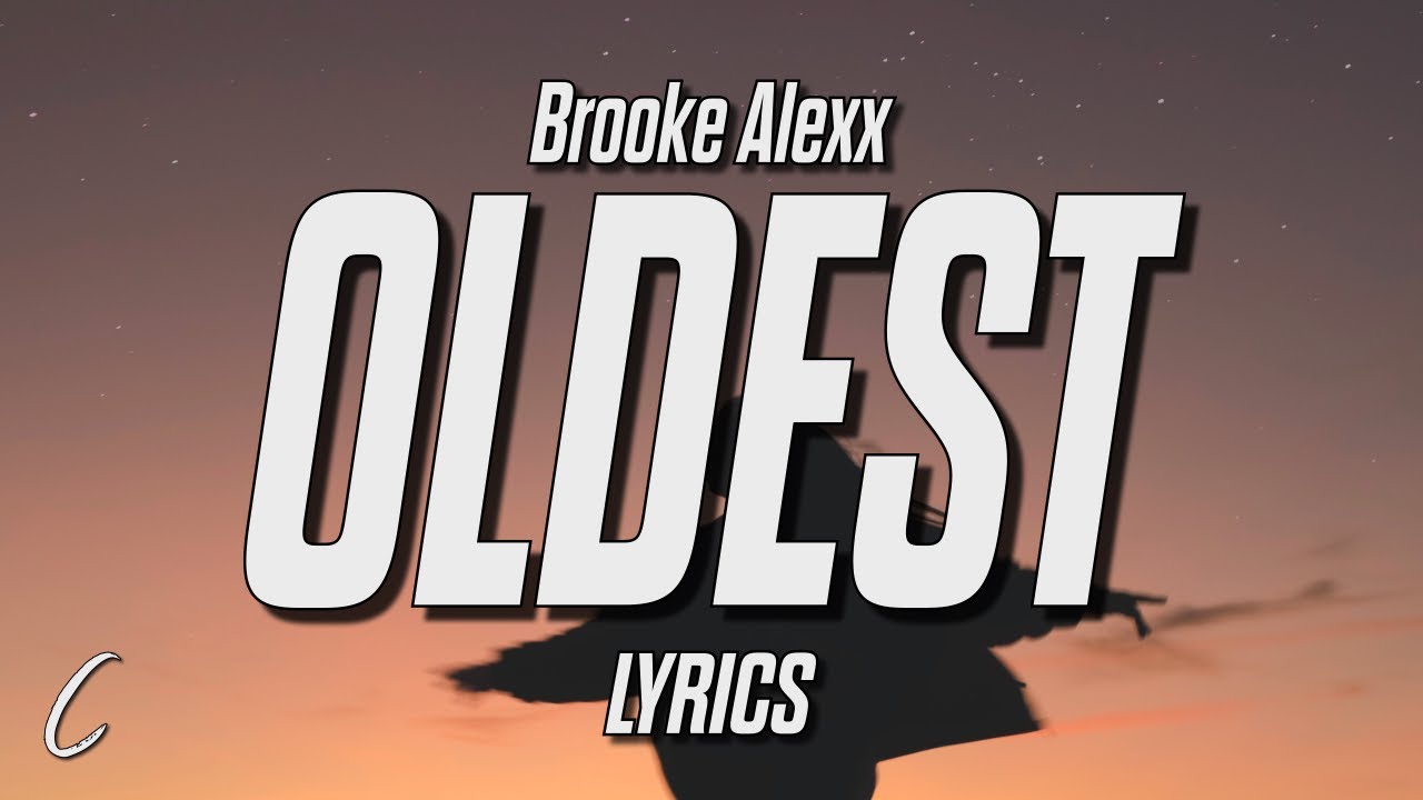 Brooke Alexx - Oldest (Lyrics) Brooke Alexx - Oldest (Lyrics)