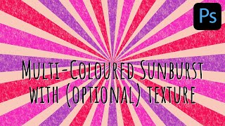 Photoshop - Multicolored Sunburst with Optional Texture