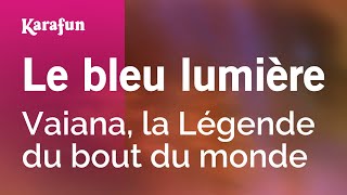 Le bleu lumière - Vaiana, la Légende du bout du monde (Cerise Calixte) | Karaoke Version | KaraFun