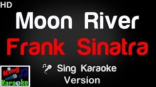 🎤 Frank Sinatra - Moon River Karaoke Version - King Of Karaoke