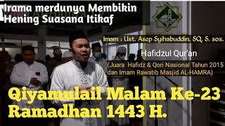 Sholat Qiyamulail Malam ke-23 Ramadhan 1443 H. || Ust. Asep Syihabuddin, SQ. S. sos.  #qiyamulail