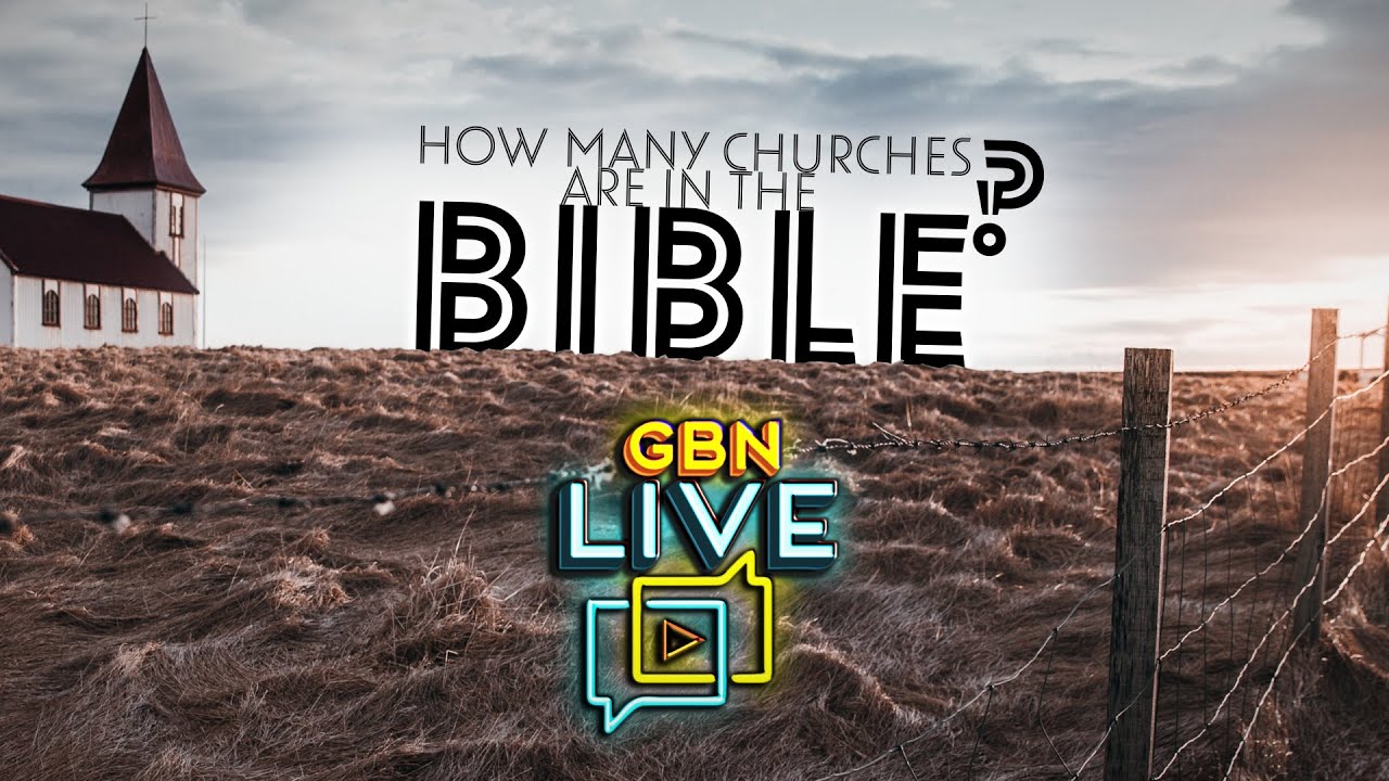 How Many Churches Are In The Bible GBNLive Ep 194 YouTube