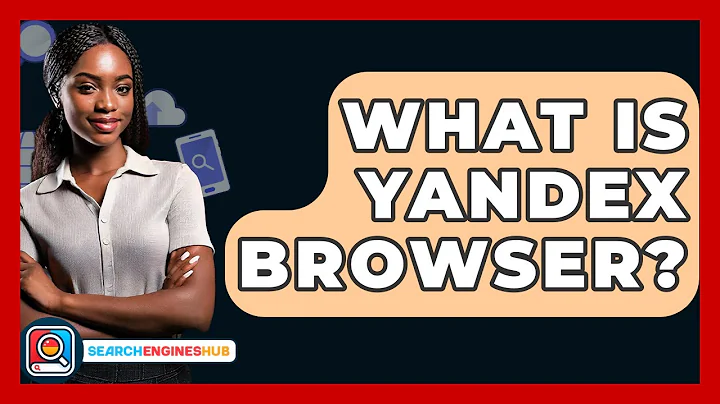 What Is Yandex Browser? - SearchEnginesHub.com