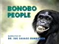 Bonobo People (Part 1 of 4)