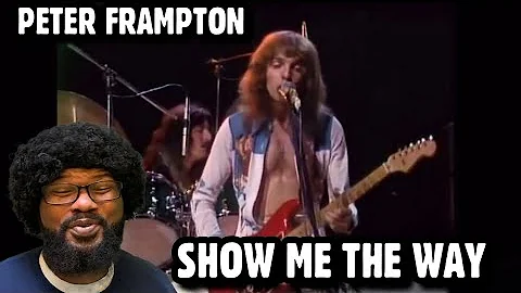 Peter Frampton - Show Me The Way | REACTION