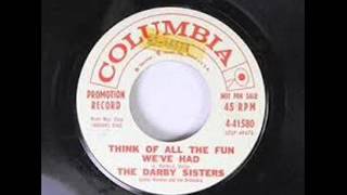 The Darby Sisters -  Think Of All The Fun We've Had