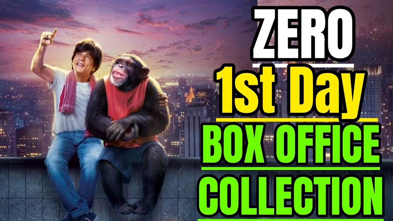 ZERO | 1st Day Box Office Collection | ShahRukh Khan, Anushka Sharma, Katrina Kaif