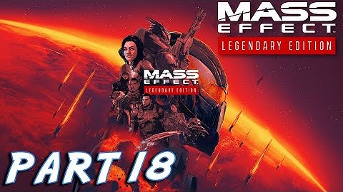 Mass Effect Legendary Edition Walkthrough *PART 18* | Mass Effect 2 Remastered Playthrough
