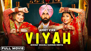 VIYAH (Full Movie) | Ammy Virk New Movie | Sargun Mehta & Nimrat Khaira | New Punjabi Movie 2024