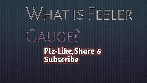WHAT IS FEELER GAUGE?