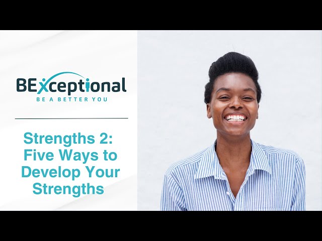 Leadership Strengths: 5 ways you can develop your strengths