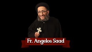 لا تخافوا من الذين يقتلون الجسد  - Fr. Angelos Saad - Feb 24 - 2022