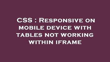 CSS : Responsive on mobile device with tables not working within iframe