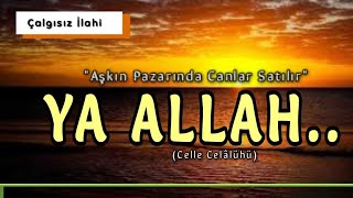 Ya Allah (Aşkın Pazarında Canlar Satılır - Çalgısız İlahi Resimi