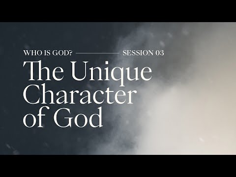 Secret Church 4 – Session 3: The Unique Character of God