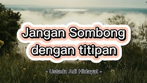Jangan Sombong | kajian singkat | ustadz Adi hidayat | ceramah singkat |