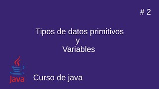 curso de java | Tipos de datos primitivos