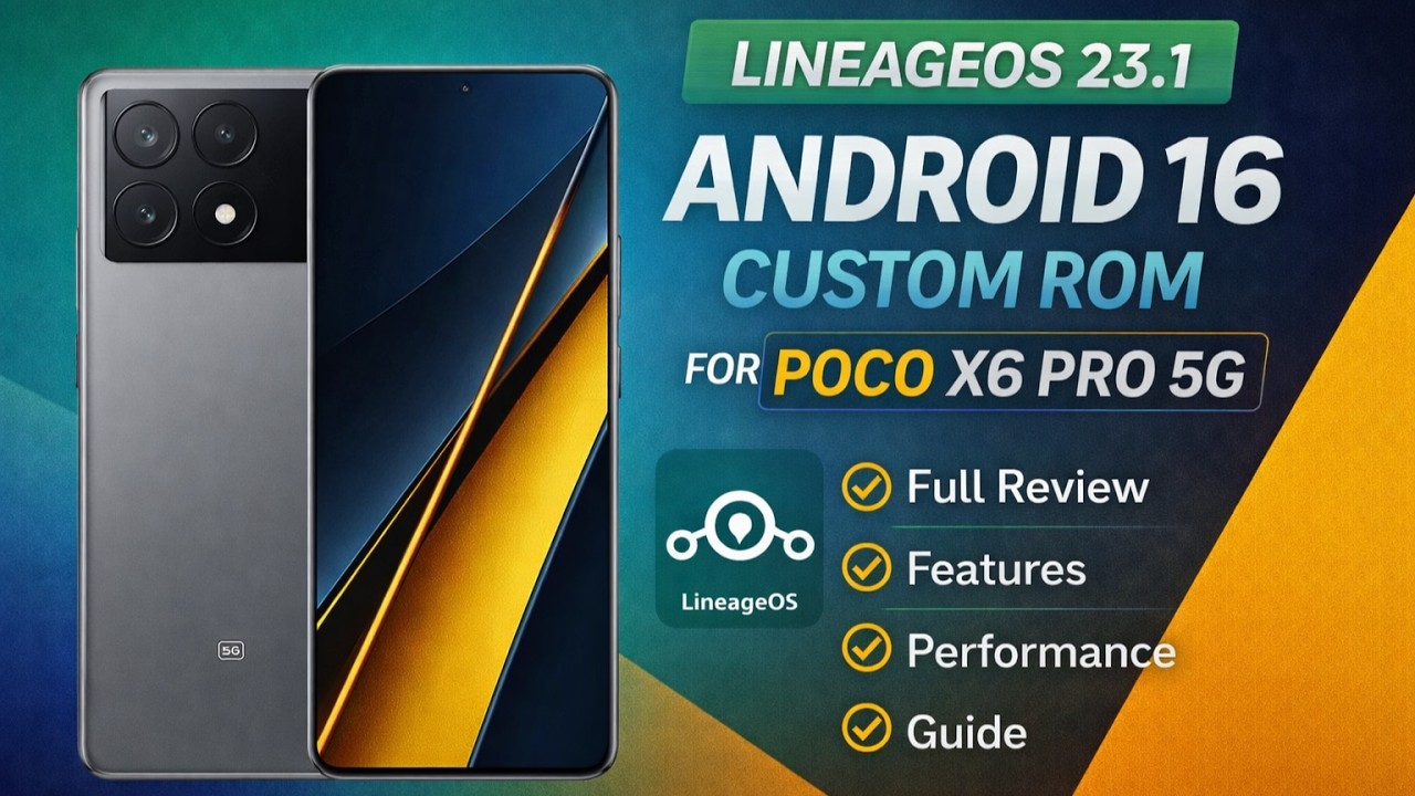 POCO X6 Pro カスタムROM LineageOS 23.1 Android 16 Custom ROM for Poco X6 Pro 5G | Full