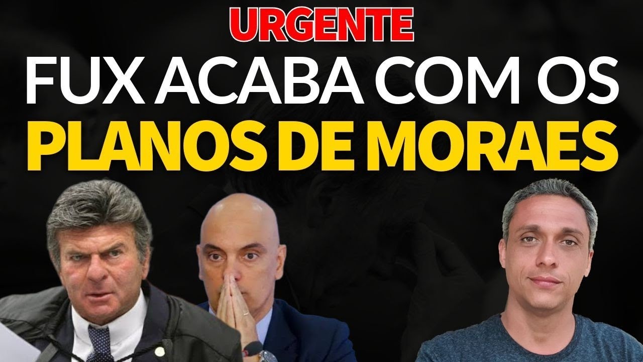 FUX destruiu o plano do MORAES e pede ANULAÇÃO do julgamento