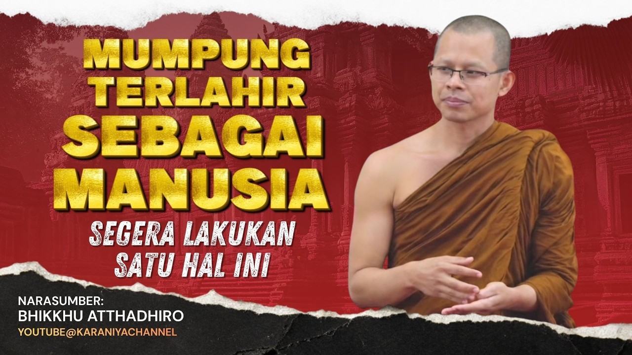 MUMPUNG LAHIR JADI MANUSIA SEGERA LAKUKAN SATU HAL INI || BHANTE ATTHADHIRO #karaniyachannel