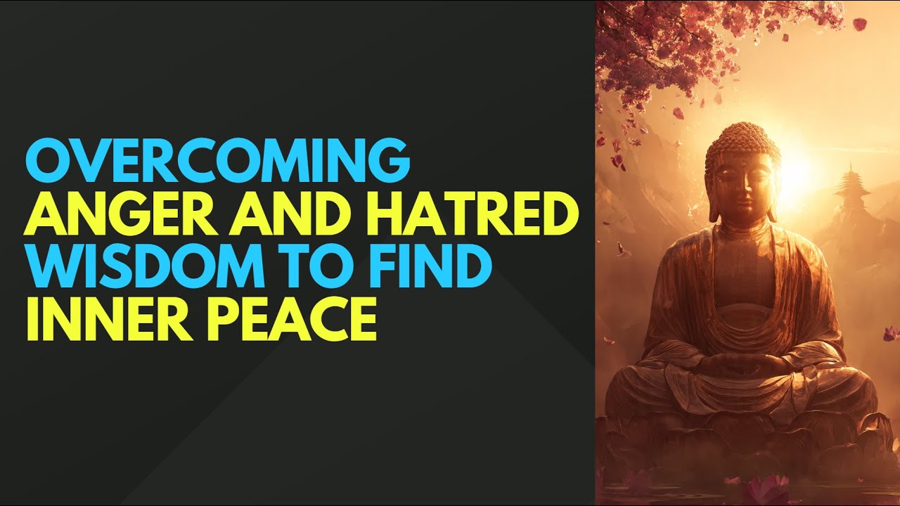 Overcoming Anger and Hatred | Wisdom for Inner Peace