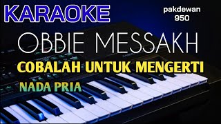 Obbie Messakh || Cobalah Untuk Mengerti || Karaoke || Cover