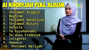 AI KHODIJAH FULL ALBUM TERBARU - SHOLAWAT ASYGHIL