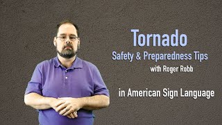 Tornado Safety Tips in American Sign Language (with Roger Robb)