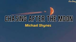 Chasing After Moon - Michael Shynes (Lyrics)♫