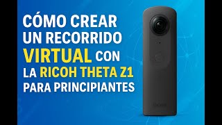 How to Create a Virtual Tour with the Ricoh Theta Z1 for Beginners screenshot 3