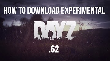 DayZ Standalone .62- How to Download Experimental Branch